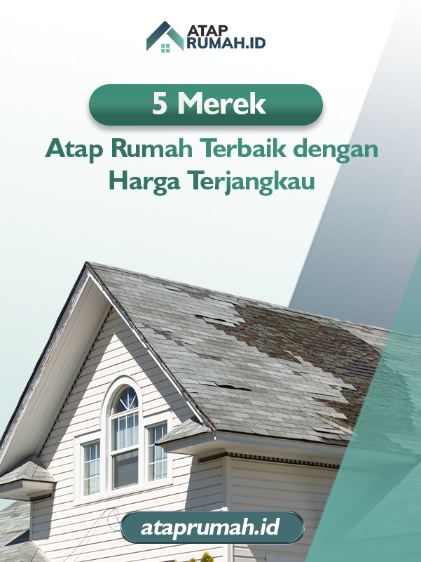 5 Merk Atap Rumah Terbaik dengan Harga Terjangkau