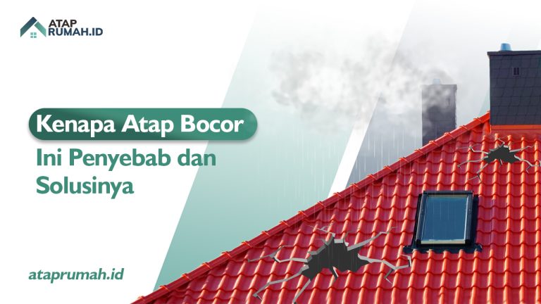 Kenapa Atap Bocor Ini Penyebab dan Solusinya