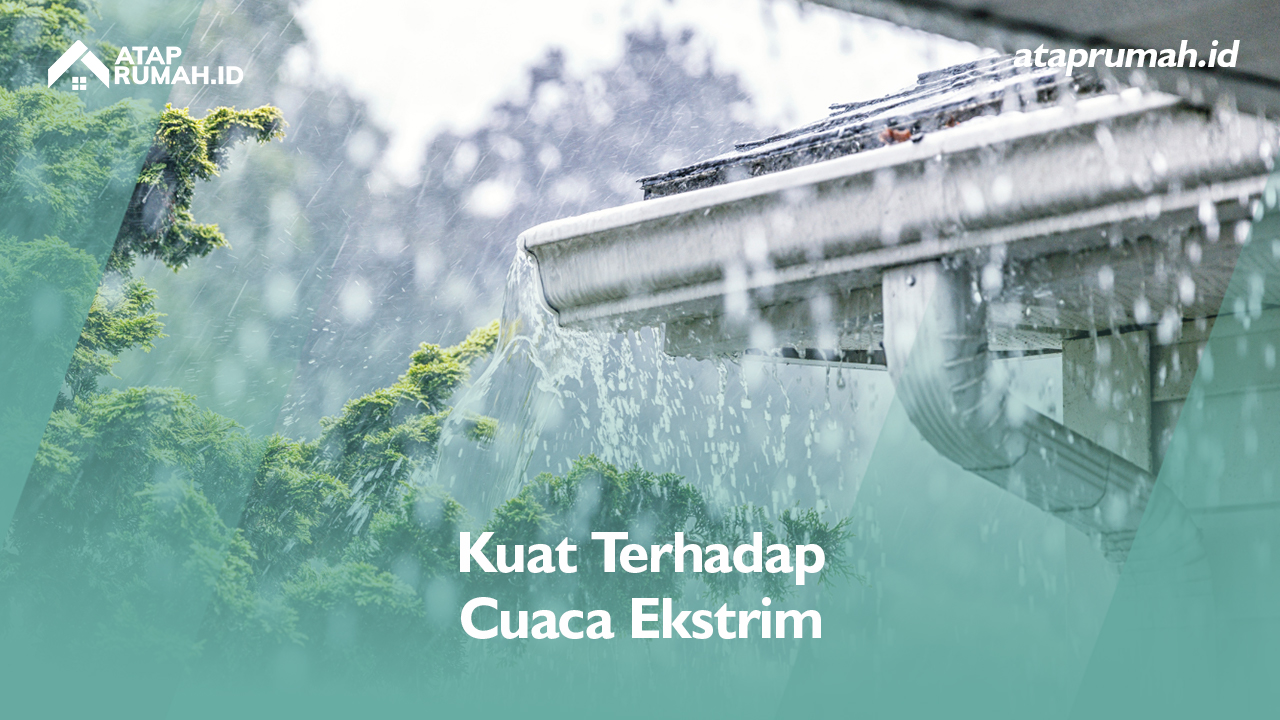4. Kuat Terhadap Cuaca Ekstrim
