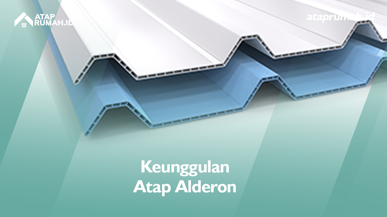 Keunggulan Atap Alderon
