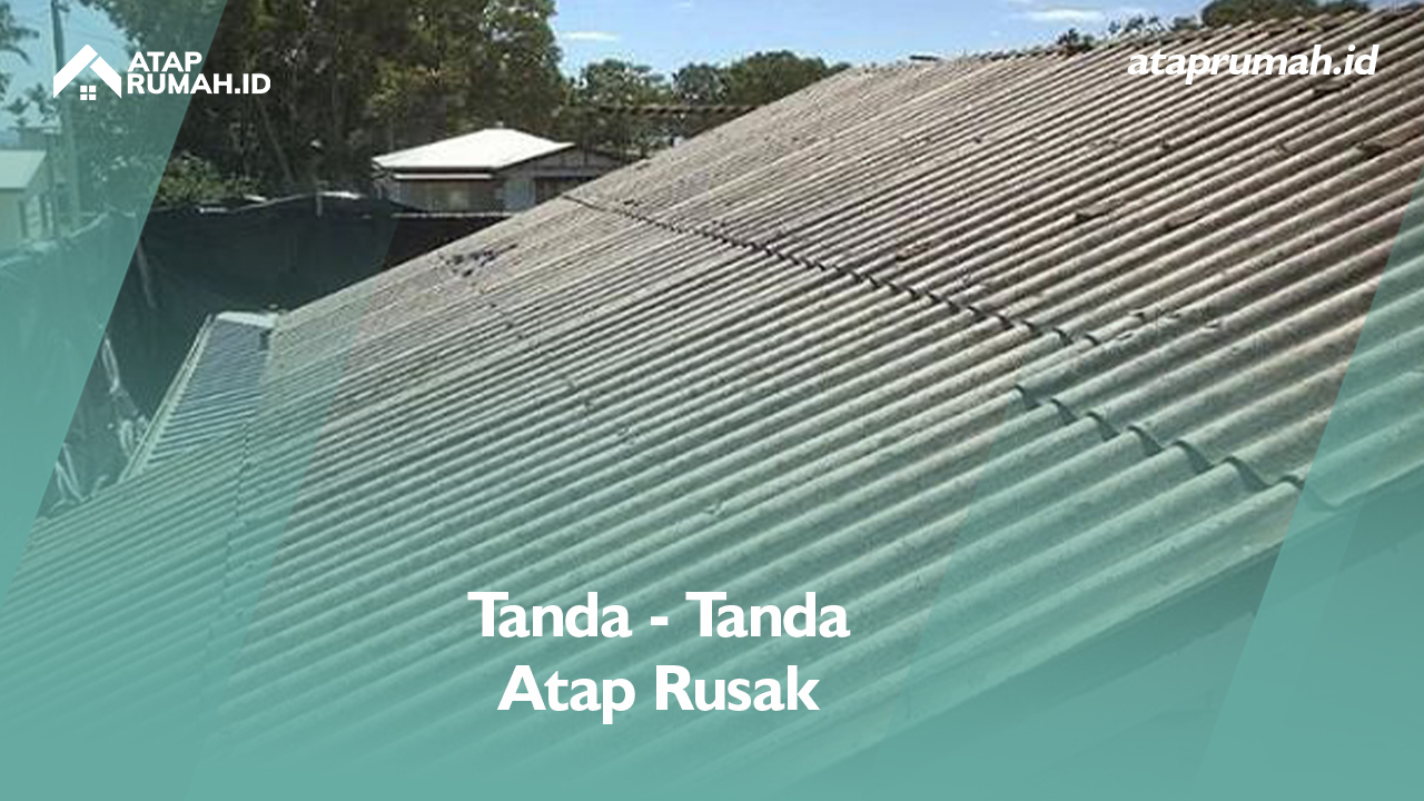 Tanda - Tanda Atap Mengalami Kerusakan