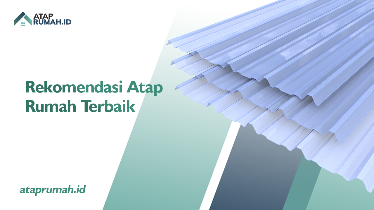 Rekomendasi Atap Rumah Terbaik