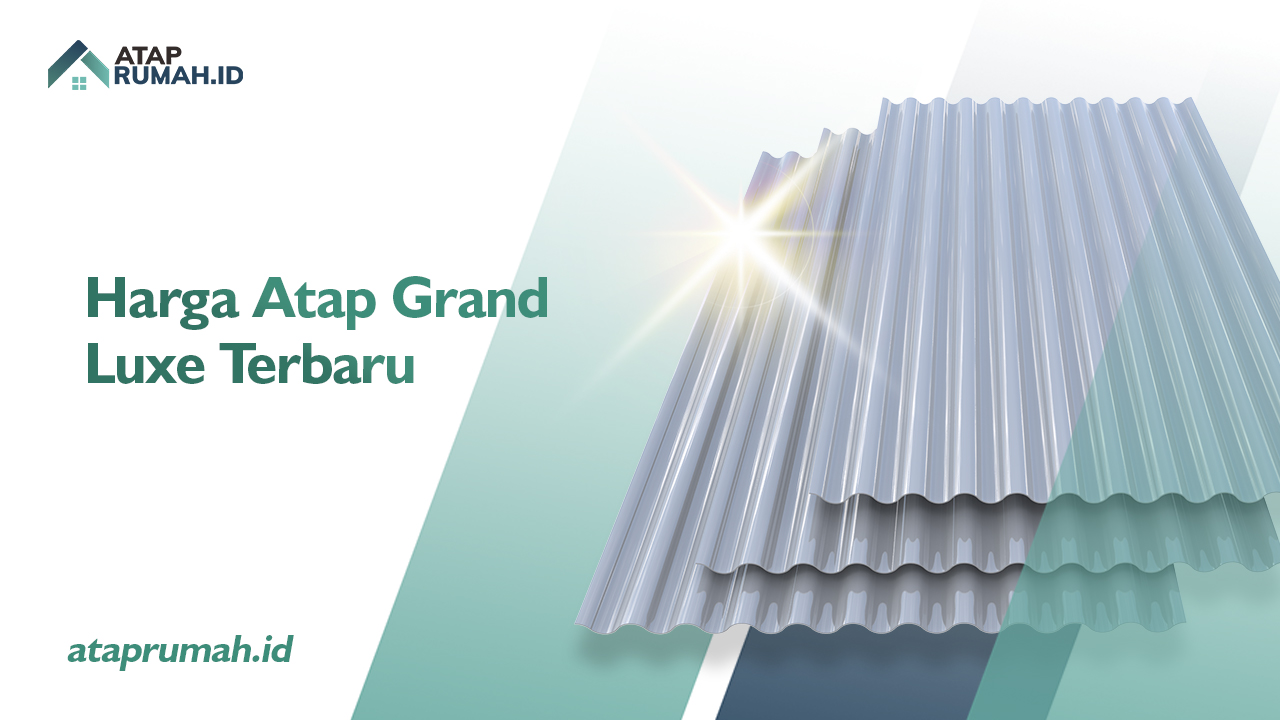 Harga Atap Grand Luxe Terbaru