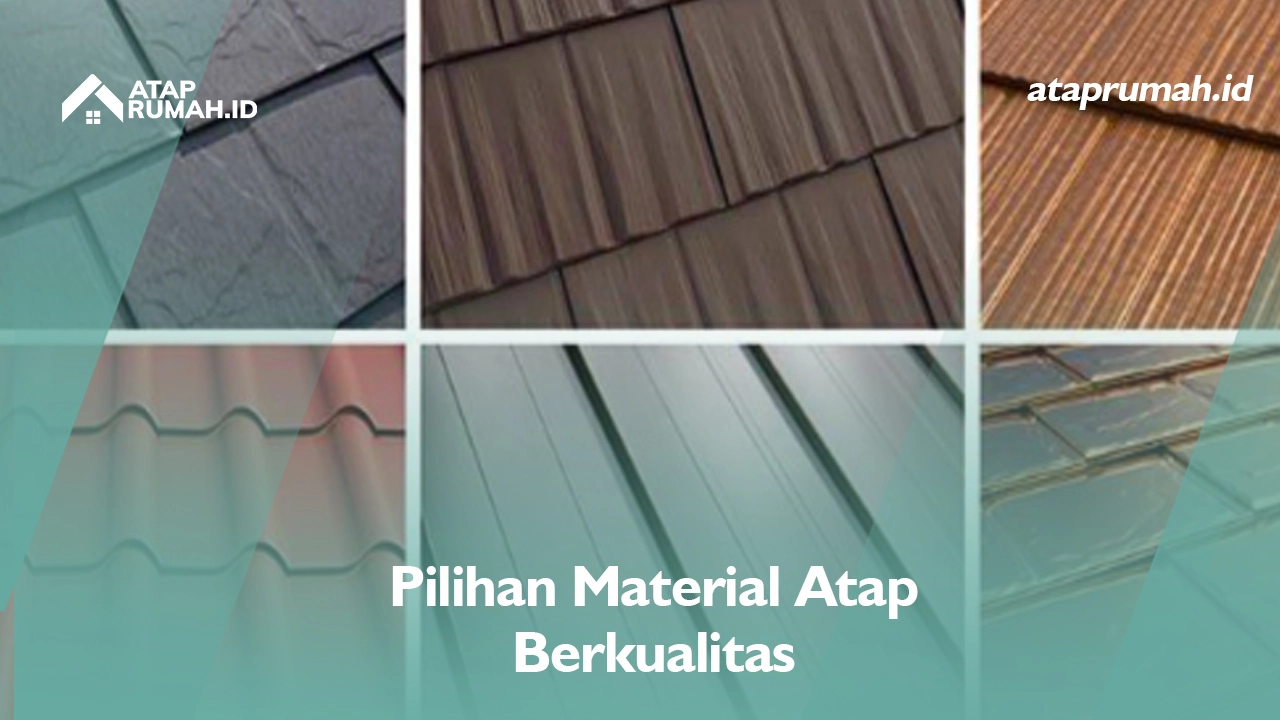 Pilihan Material Atap Berkualitas