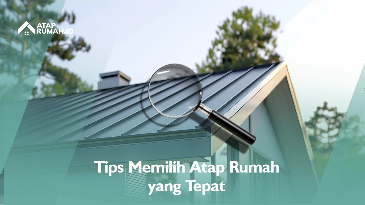 Tips Memilih Atap untuk Rumah yang Tepat