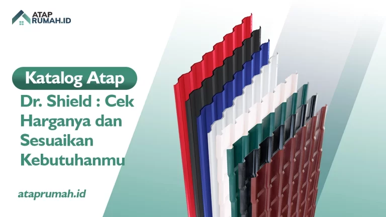 Katalog Atap Dr Shield : Cek Harganya dan Sesuaikan Kebutuhanmu