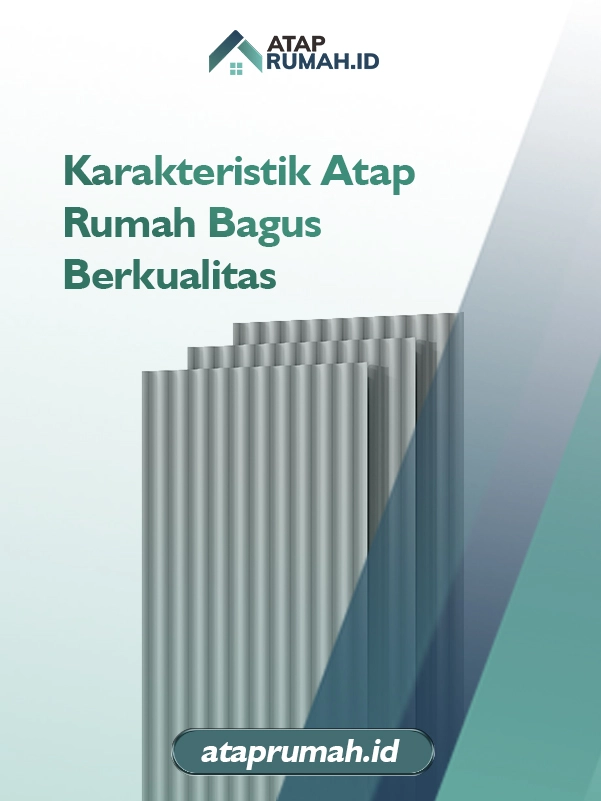 Karakteristik Atap Rumah Bagus Berkualitas