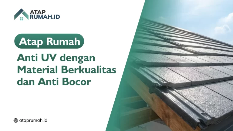 Atap Rumah Anti UV dengan Material Berkualitas dan Anti Bocor