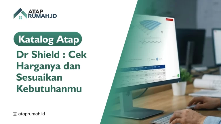 Katalog Atap Dr Shield : Cek Harganya dan Sesuaikan Kebutuhanmu