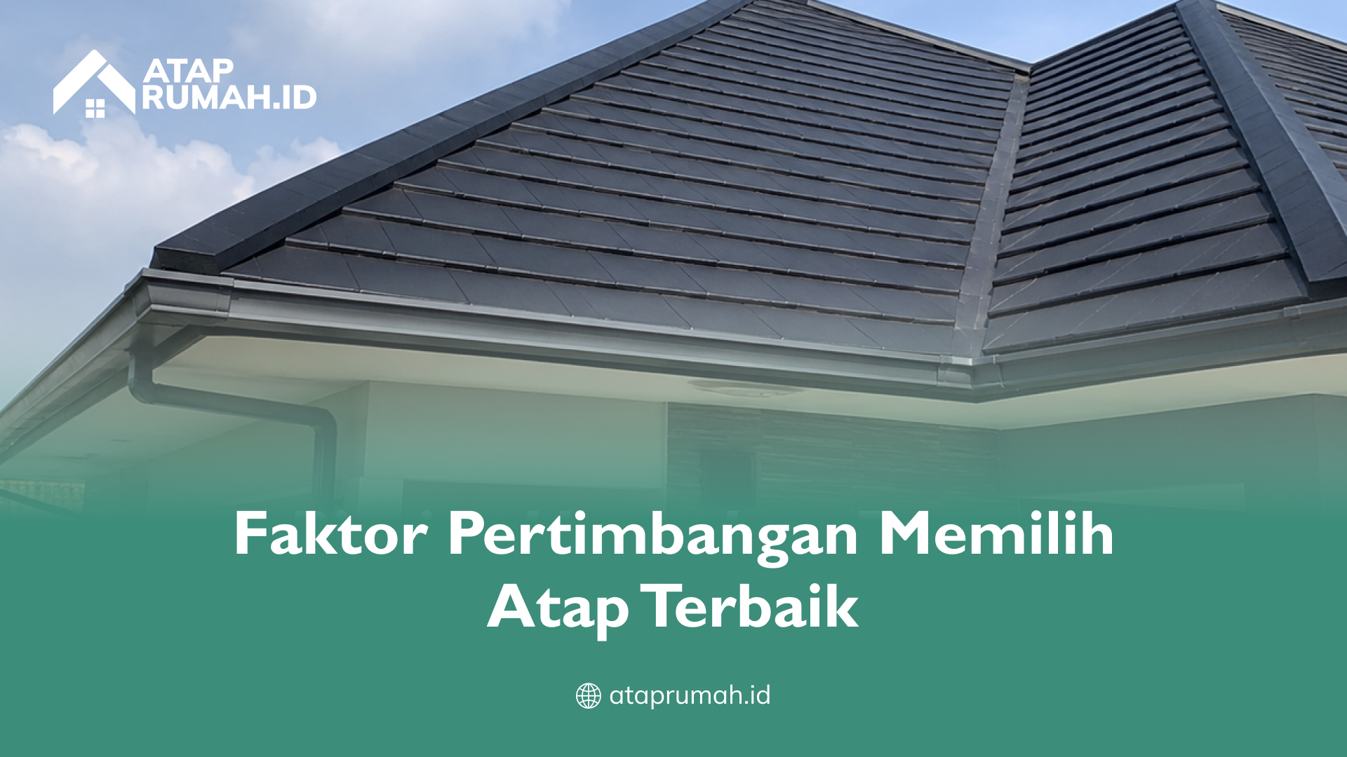 Faktor Pertimbangan Memilih Atap Terbaik