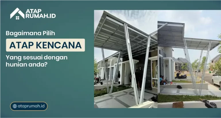 Bagaimana Pilih Atap Kencana yang Sesuai untuk Hunian Anda?