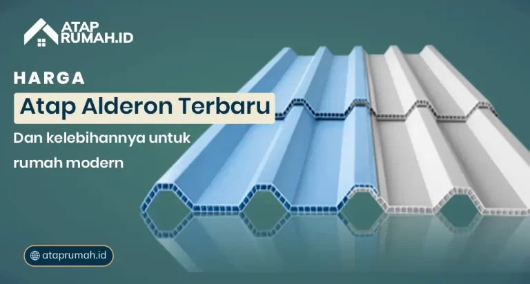Harga Atap Alderon Terbaru dan Kelebihannya untuk Rumah Modern