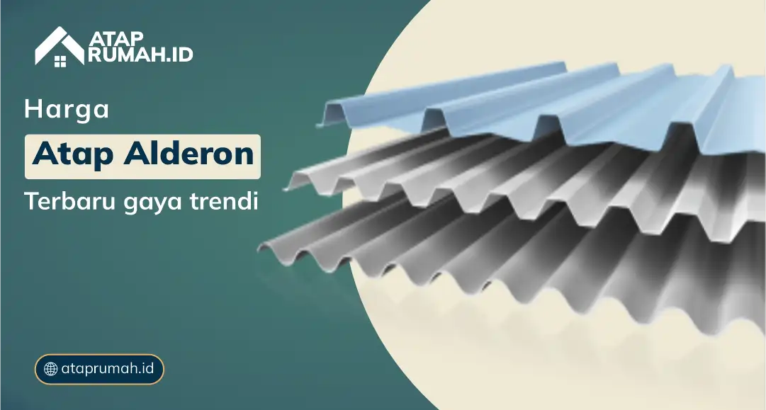 Harga Atap Alderon Terbaru Gaya Trendi