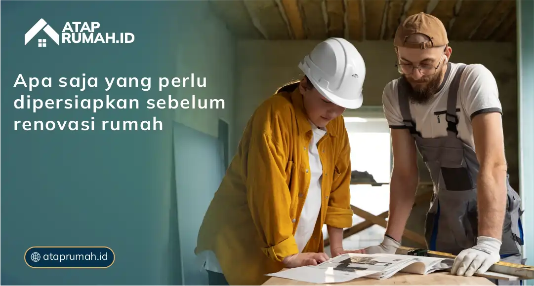 Apa Saja yang Perlu Dipersiapkan Sebelum Renovasi Rumah