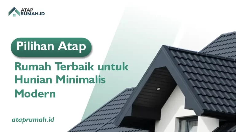 Pilihan Atap Rumah Terbaik untuk Hunian Minimalis Modern