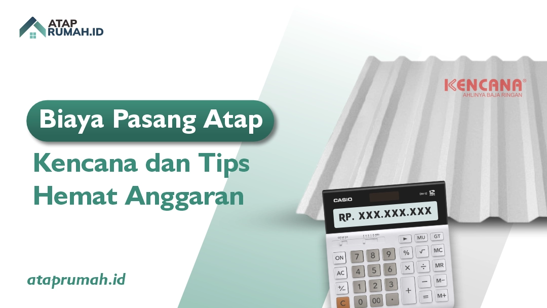Biaya Pasang Atap Kencana dan Tips Hemat Anggaran