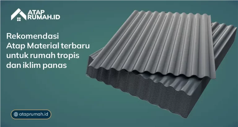 Rekomendasi Atap Material Terbaru Untuk Rumah