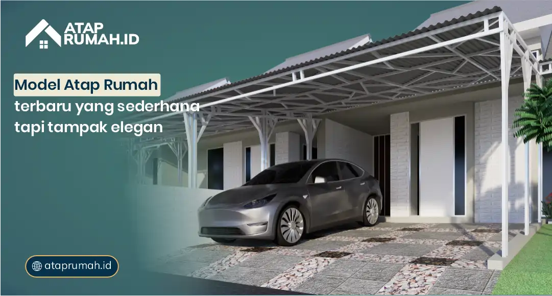 Model Atap Rumah Terbaru yang Sederhana tapi Tampak Elegan