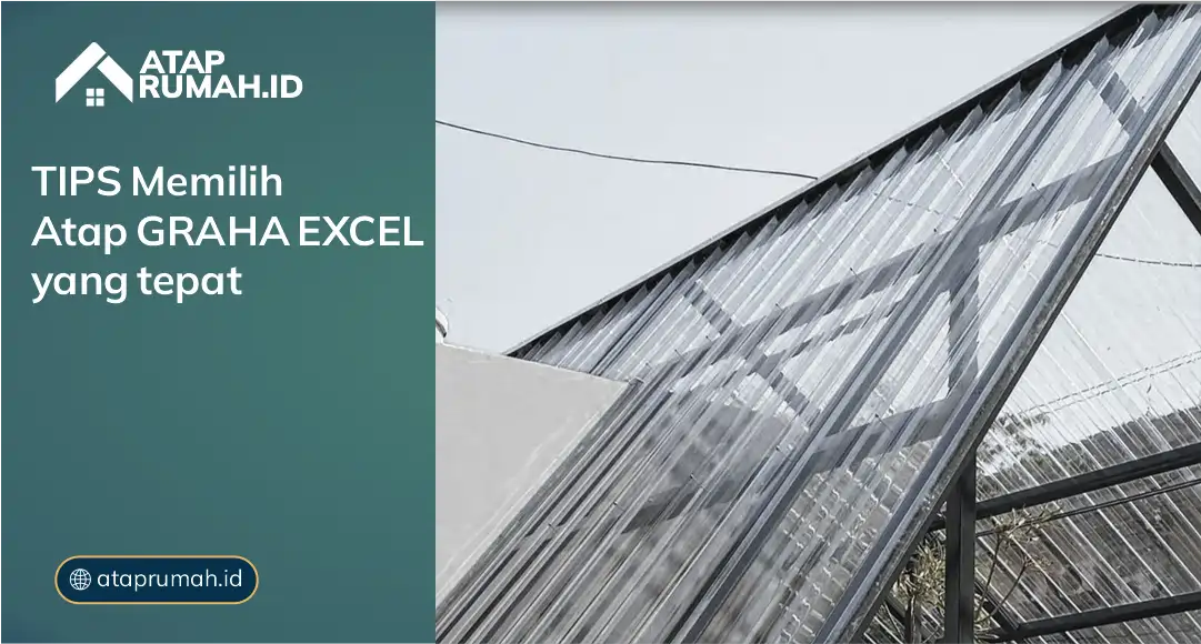 Tips Memilih Atap Graha Excel yang Tepat