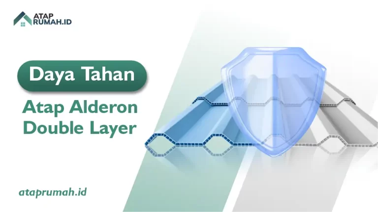 Daya Tahan Atap Alderon Double Layer