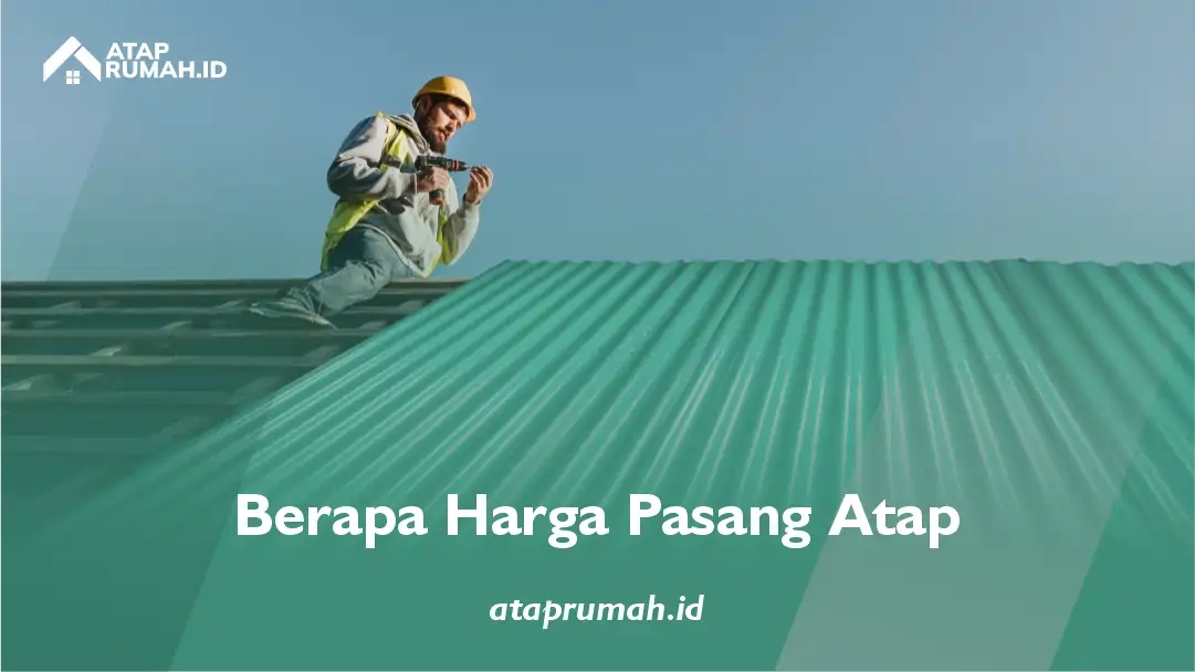 Berapa Harga Jasa Pasang Atap