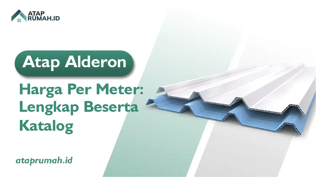 Atap Alderon Harga Per Meter: Lengkap Beserta Katalog