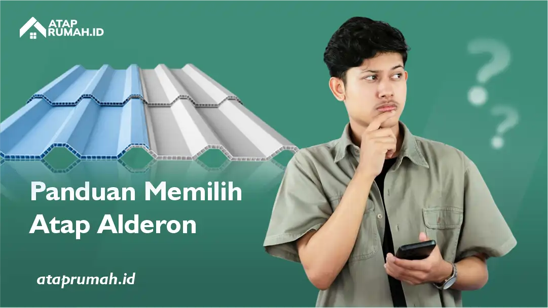 Panduan Memilih Atap Alderon