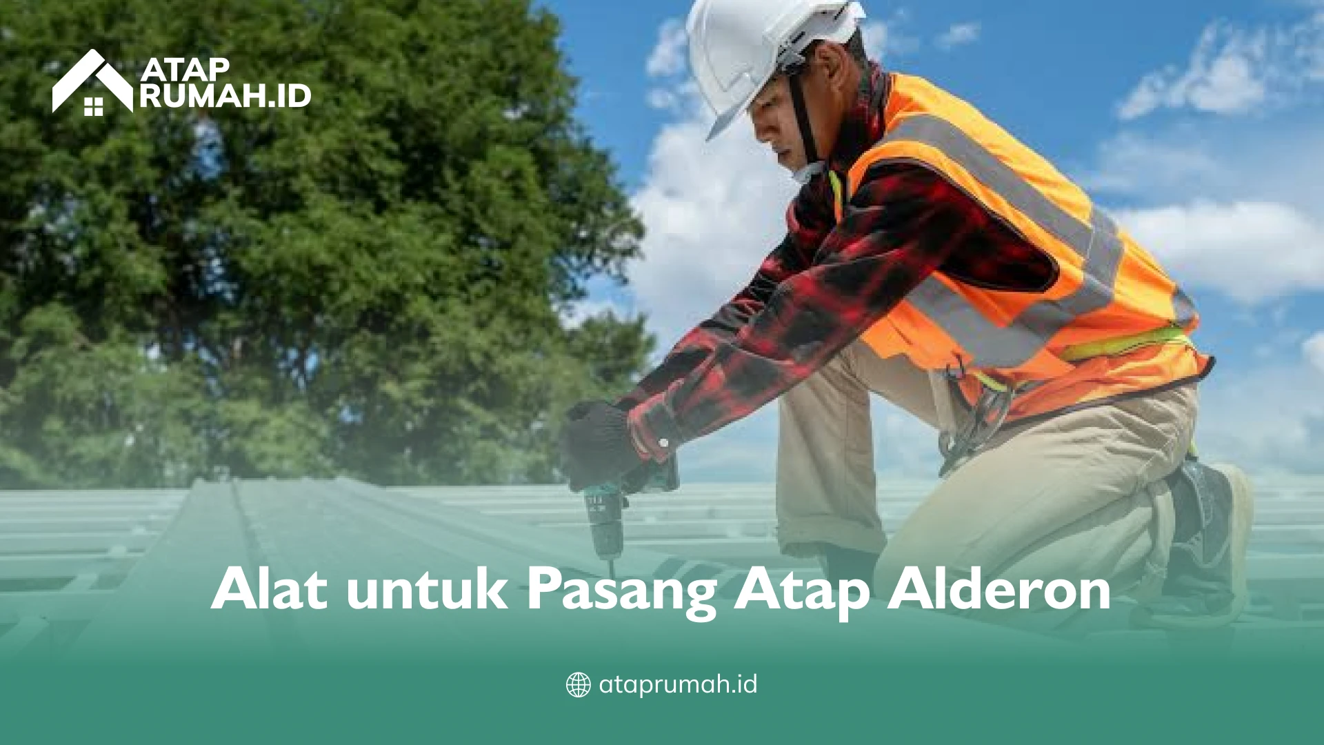 Alat untuk Pasang Atap Alderon