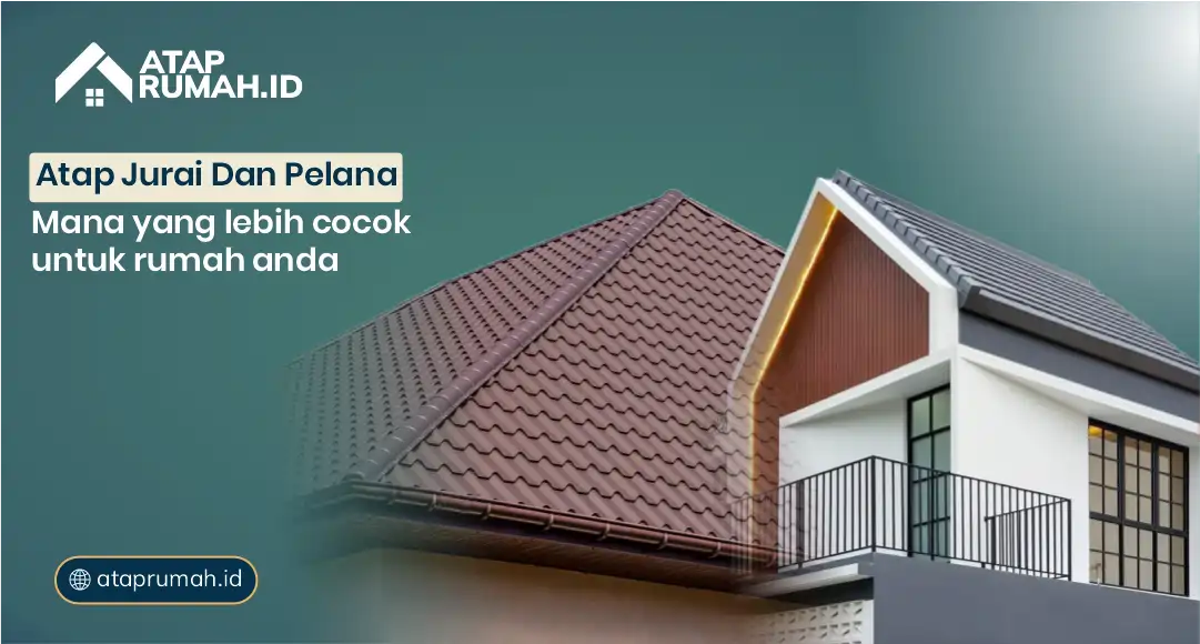 Atap Jurai dan Pelana: Mana yang Lebih Cocok untuk Rumah Anda?