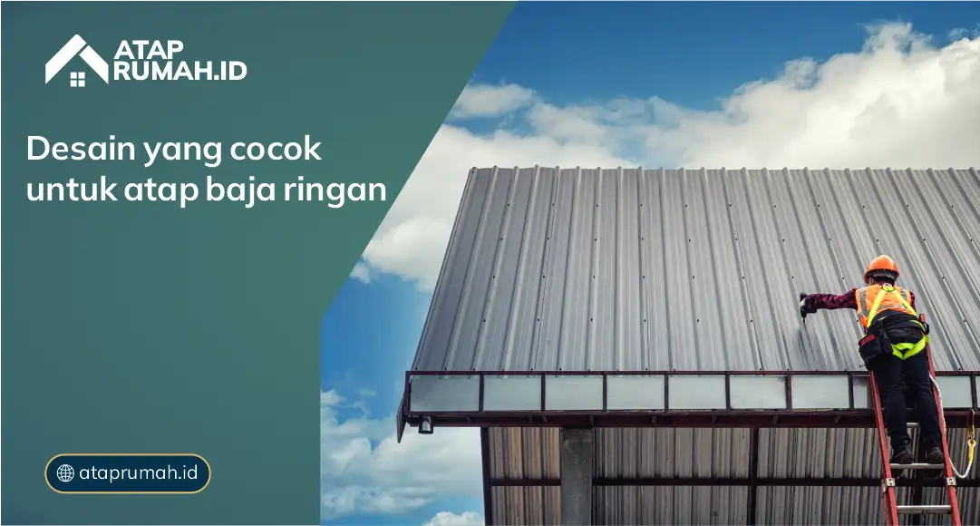 Desain yang cocok Untuk atap baja ringan