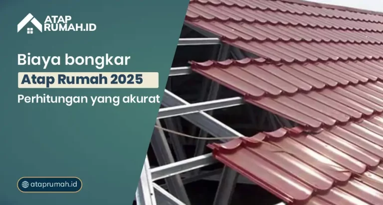 Biaya Bongkar Atap Rumah 2025: Penghitungan yang Akurat