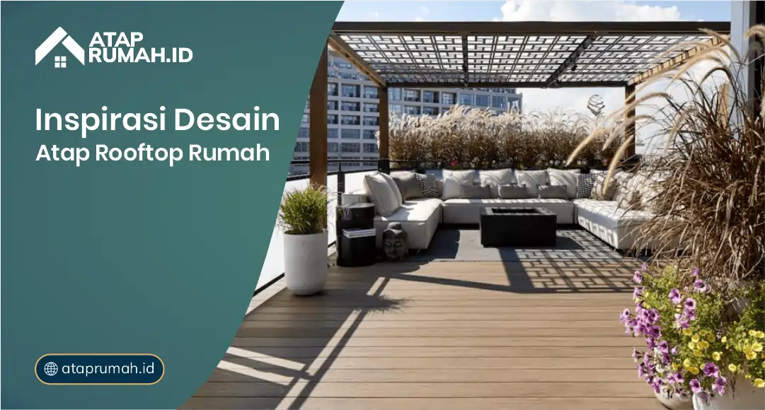 Inspirasi Desain Rooftop Atap Rumah