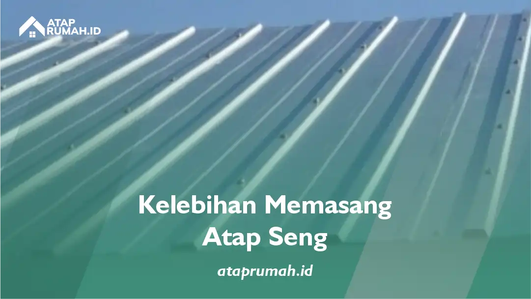 Kelebihan Memasang Atap Seng