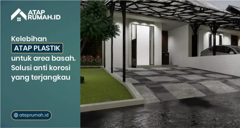 Kelebihan Atap Plastik untuk Area Basah: Solusi Anti Korosi