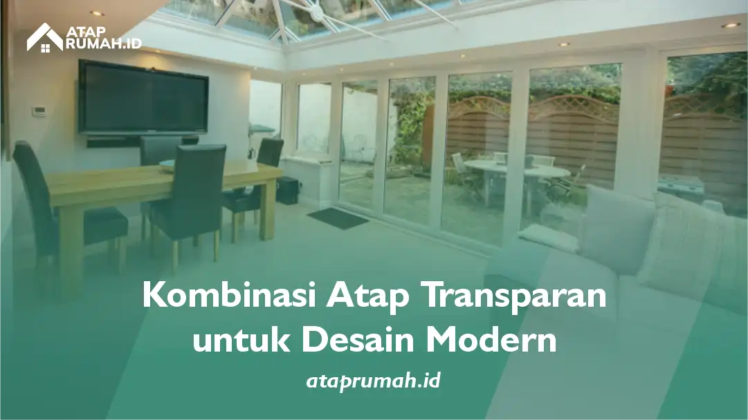 Kombinasi Atap Transparan Untuk Desain Modern