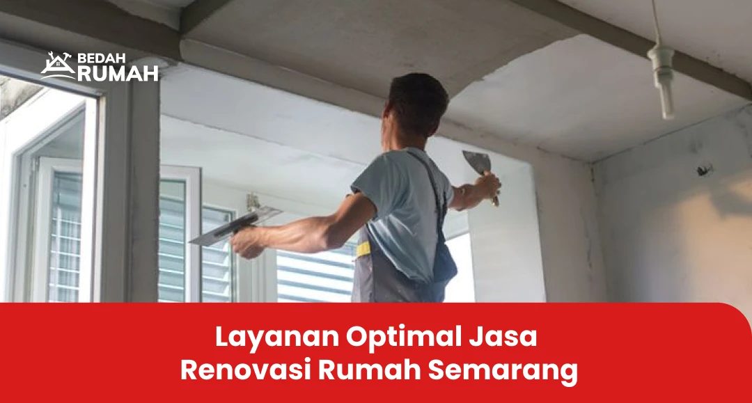 Layanan Optimal Jasa Renovasi Rumah Semarang