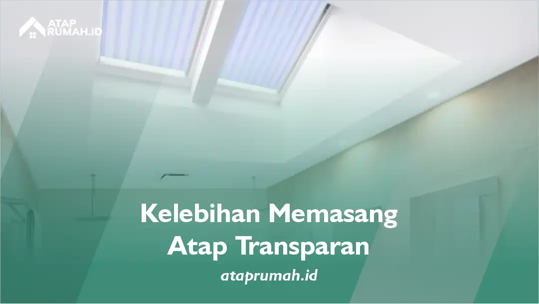 Kelebihan Memasang Atap Transparan