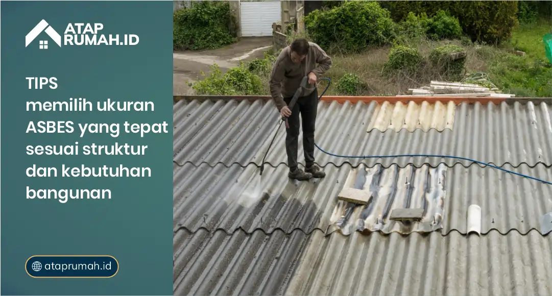 Tips Memilih Ukuran Asbes Gelombang Besar Sesuai Struktur dan Kebutuhan Bangunan
