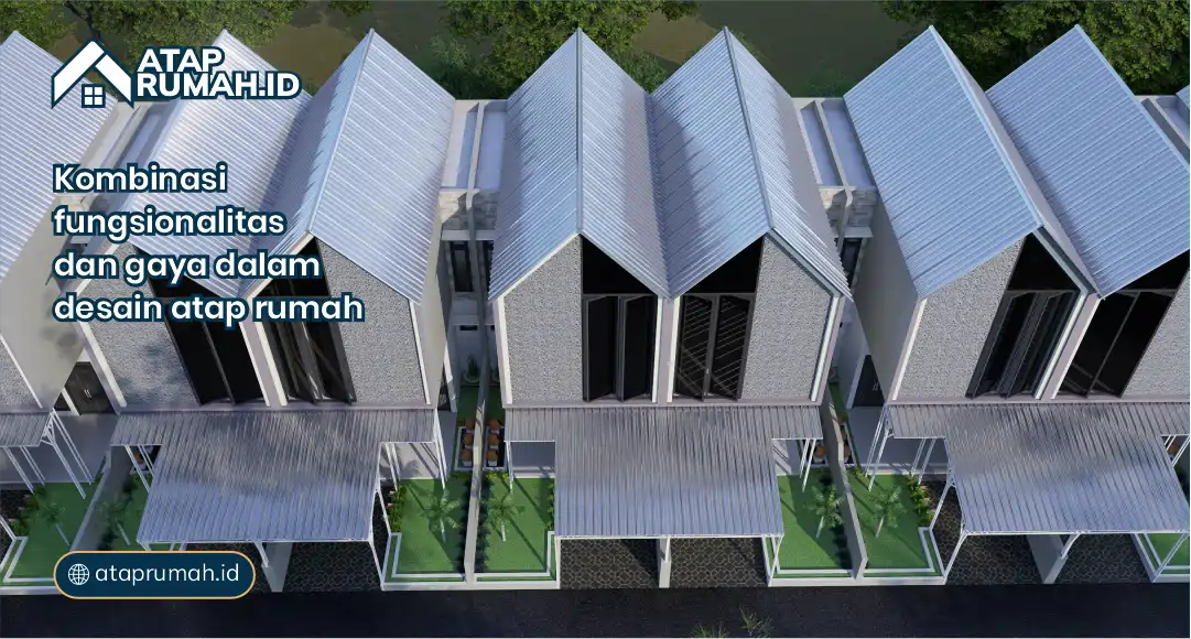 Kombinasi Fungsionalitas dan Gaya dalam Desain Jenis Atap Rumah 