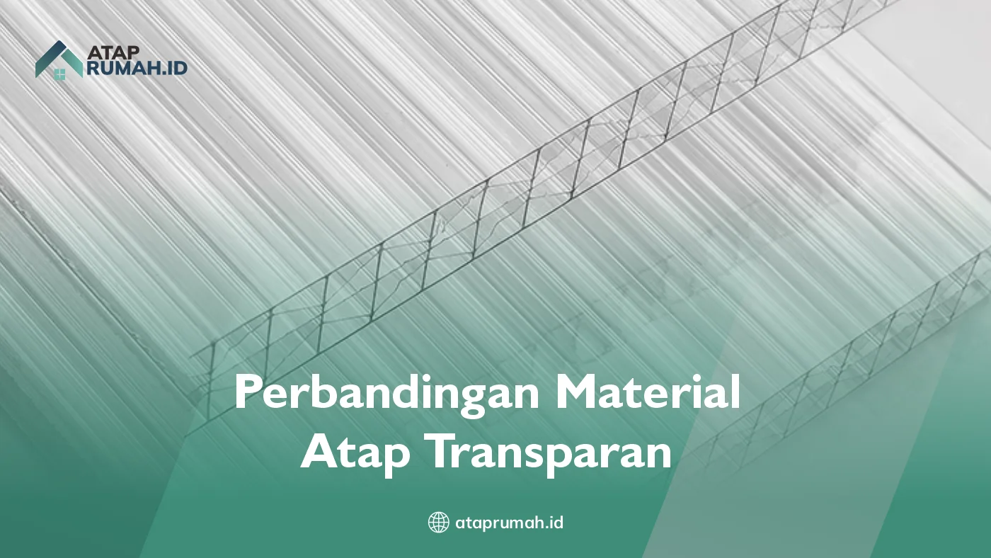Perbandingan Material Atap Transparan