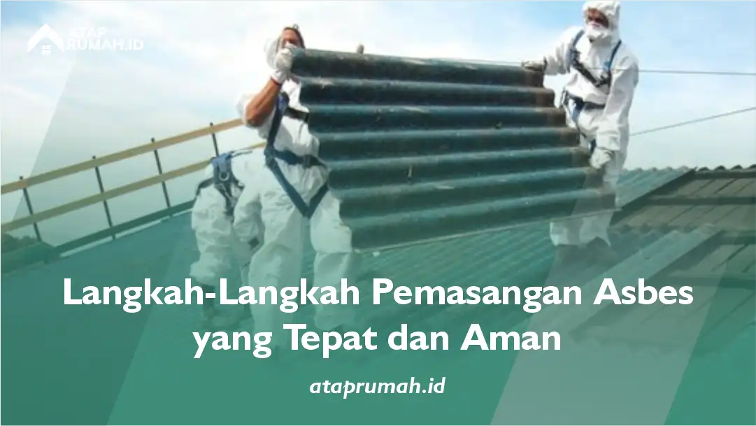 Langkah-Langkah Cara Pasang Asbes yang Tepat dan Aman