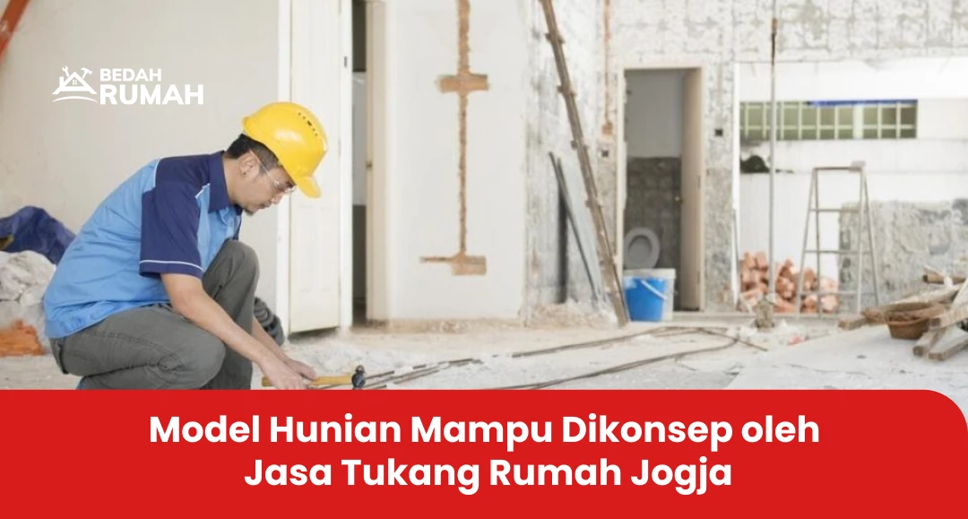Model Hunian Mampu Dikonsep oleh Jasa Tukang Rumah Jogja