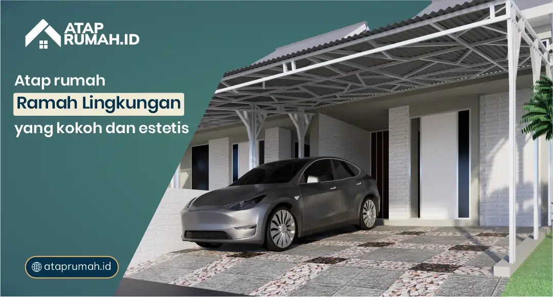 Atap Rumah Ramah Lingkungan yang Kokoh dan Estetis