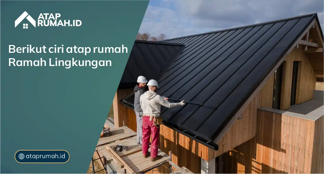 Berikut Ciri Atap Rumah Ramah Lingkungan 