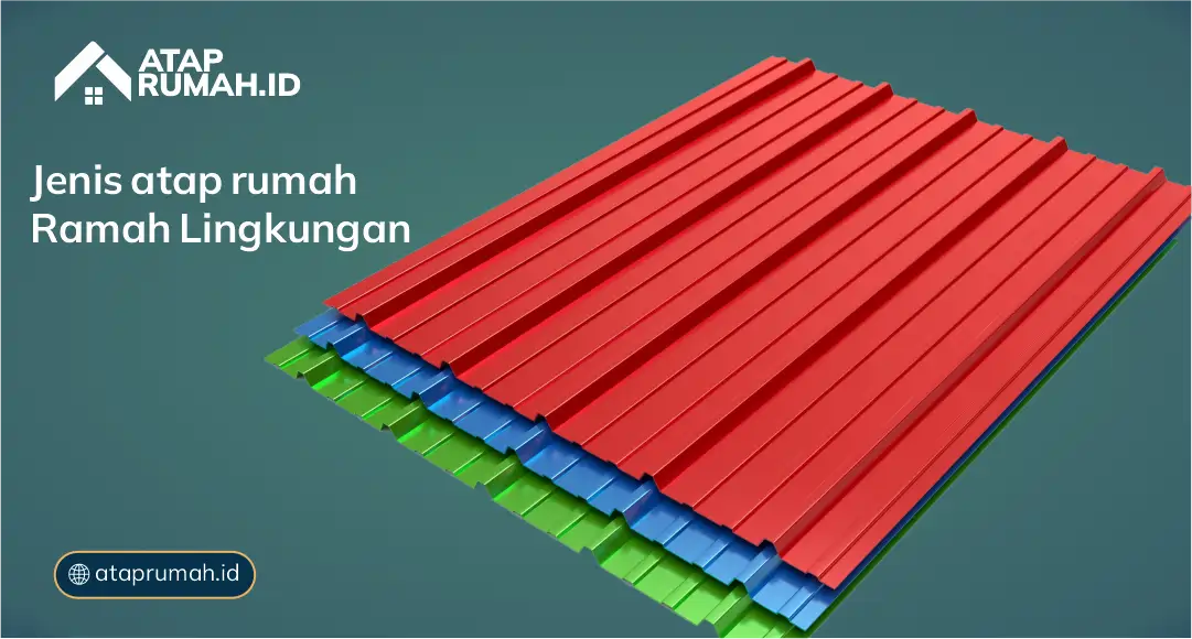 Jenis Atap Rumah Ramah Ramah Lingkungan 