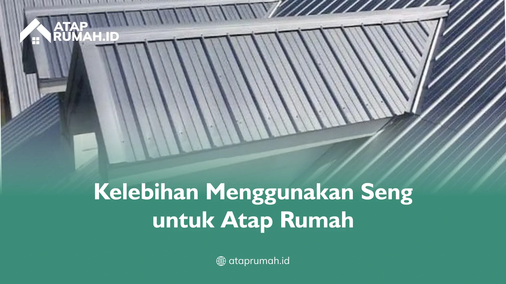  Kelebihan Menggunakan Seng untuk Atap Rumah