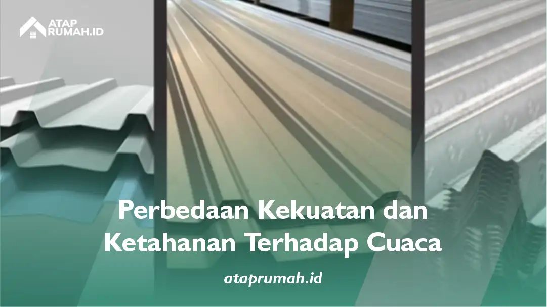 Perbedaan Kekuatan dan Ketahanan Terhadap Cuaca