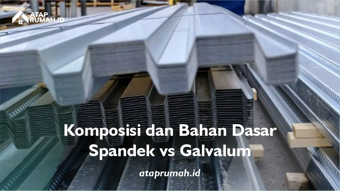 Komposisi dan Bahan Dasar Spandek vs Galvalum