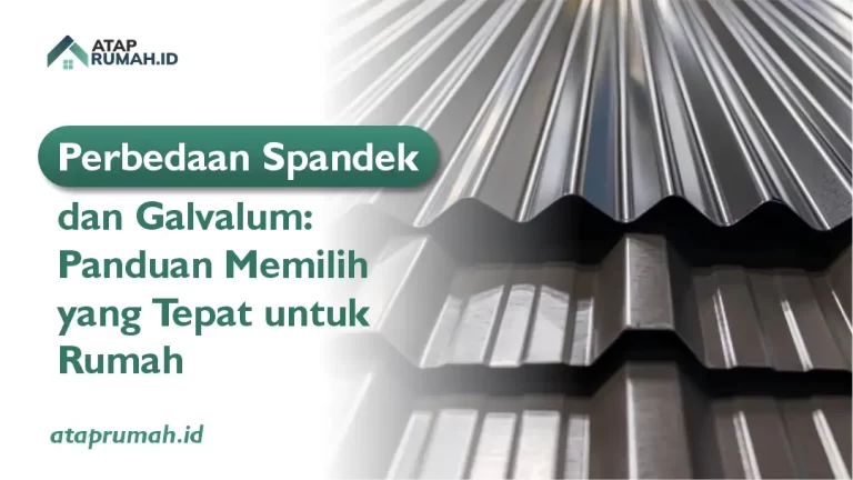 Perbedaan Spandek dan Galvalum: Panduan Memilih yang Tepat untuk Rumah