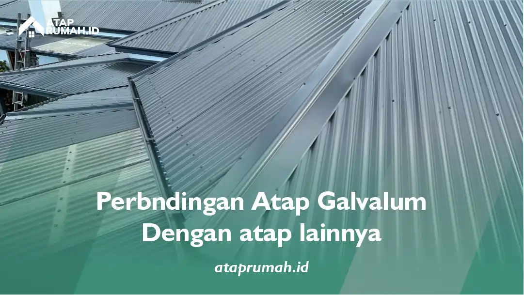 Perbandingan Atap Galvalum dengan Atap lainnya